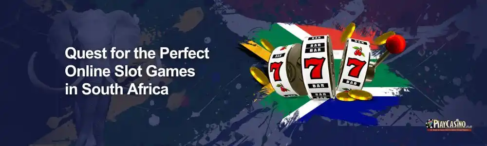 Quest for the perfect online slots games in south africa