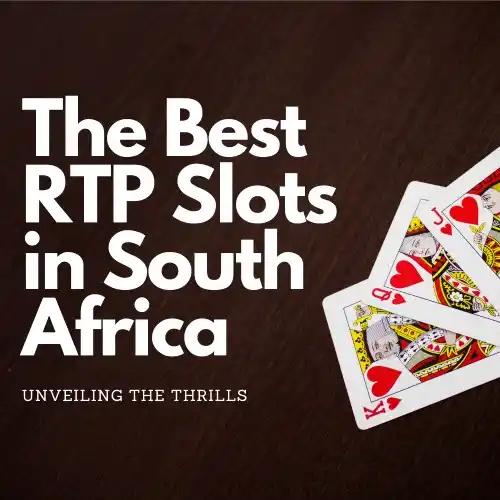 The Best RTP Slots in South Africa - Unveiling the Thrills