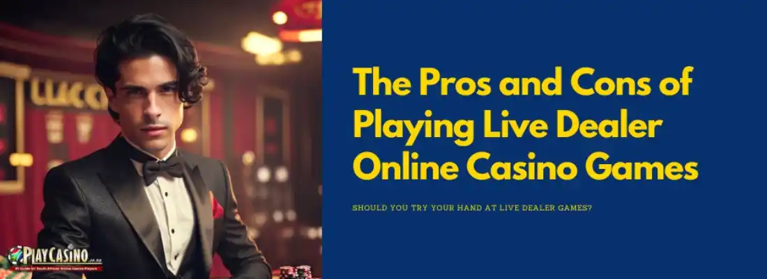 What are the pros and cons of playing live dealer games?