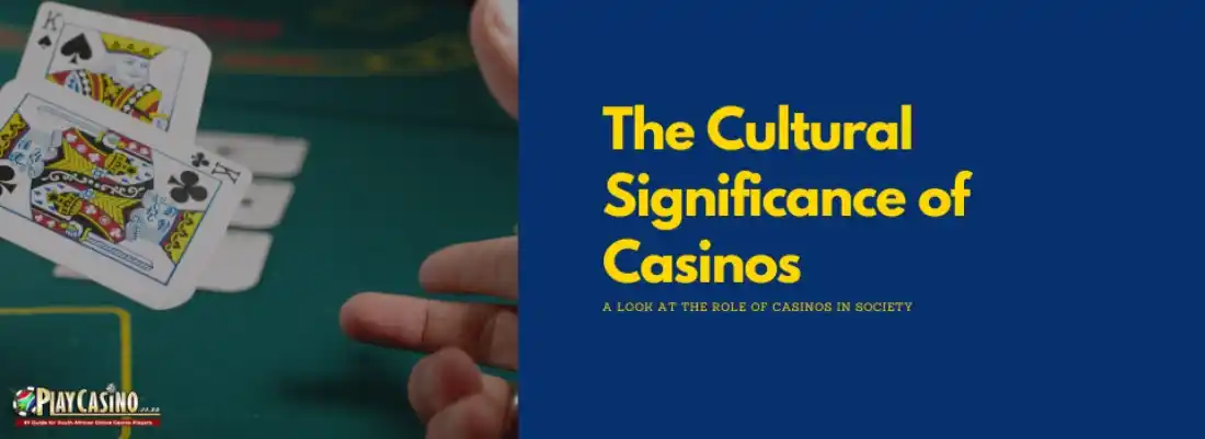 The cultural significance of casinos world wide