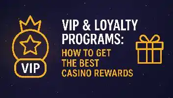 VIP & Loyalty Programs: How to Get the Best Casino Rewards
