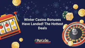 Winter Casino Bonuses Have Landed! The Hottest Deals