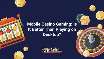 Mobile Casino Gaming: Is It Better Than Playing on Desktop?
