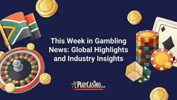 This Week in Gambling News: Global Highlights and Industry Insights