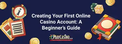 Creating Your First Online Casino Account: A Beginner’s Guide