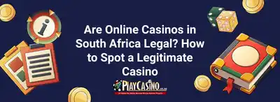 Are Online Casinos in South Africa Legal? How to Spot a Legitimate Casino