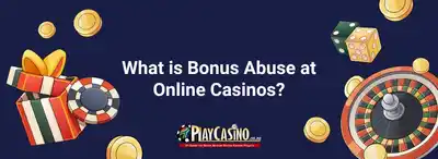 What is Bonus Abuse at Online Casinos?