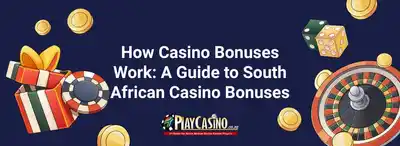 How Casino Bonuses Work: A Guide to South African Casino Bonuses