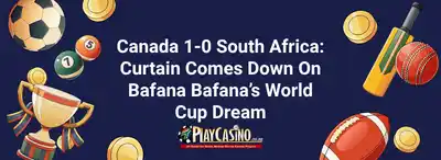 Curtain Comes Down On Bafana Bafana’s World Cup Dream