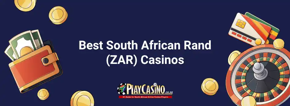 Best South African Rand (ZAR) Casinos